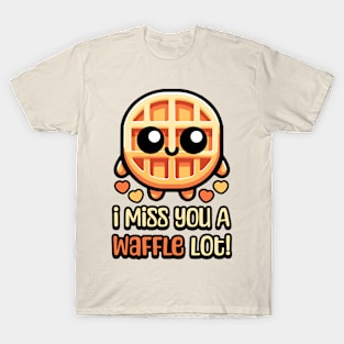 I Miss You A Waffle Lot! Cute Waffle Pun T-Shirt